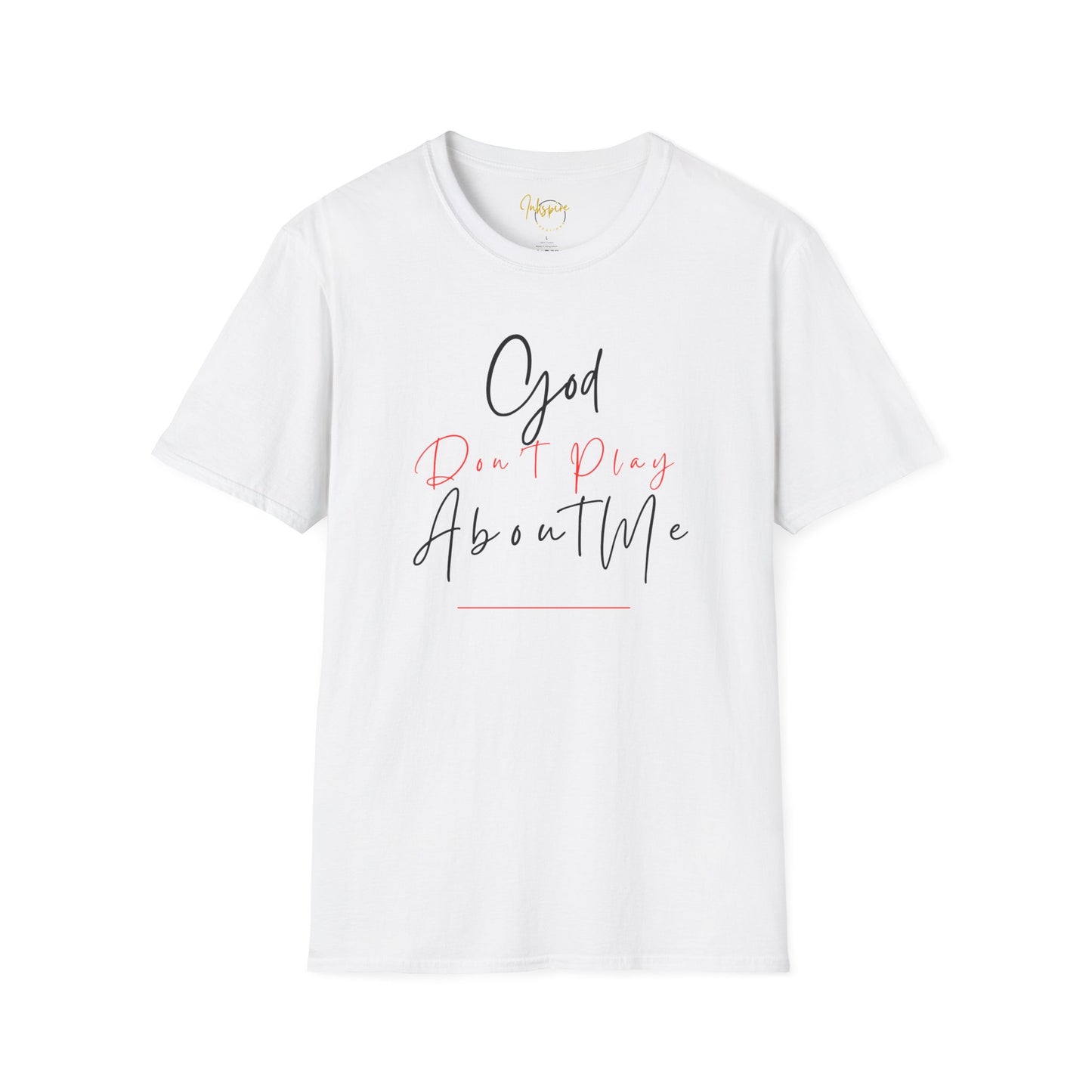 God Don't Play About Me Unisex Softstyle T-Shirt - Casual Faith Statement Tee